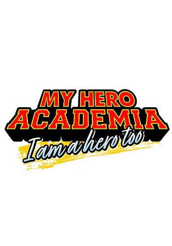 My Hero Academia: I Am a Hero Too